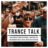 Trance Talk - Dein Podcast über Psytrance, Spiritualität, Musikmarketing & Social Media mit wayofdk - @wayofdk