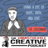Listener Favorites: TK Coleman | Living a Life of Hope, Faith and Love