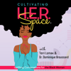 Cultivating H.E.R. Space: Uplifting Conversations for the Black Woman - Cultivating H.E.R. Space