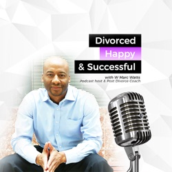 338 How To Make Your Post Divorce Life BETTER