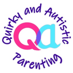 Quirky and Autistic Parenting Podcast