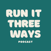 Run It Three Ways - RUN IT THREE WAYS