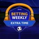 Betting Weekly: Extra Time