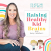 Raising Healthy Kid Brains - Amy Nielson