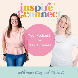 Inspire and Connect; Your Podcast for Life and Business