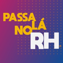 S3E9 - Passa lá no RH recebe o facilitador de treinamentos e palestrante JP Coutinho