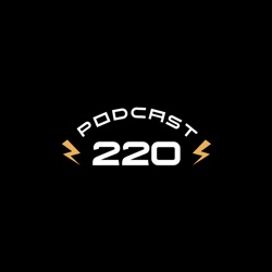 220 Podcast