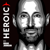 Heroic with Brian Johnson | Activate Your Best. Every Day. - Brian Johnson