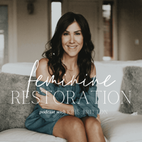 Feminine Restoration Podcast with Kris Britton podcast