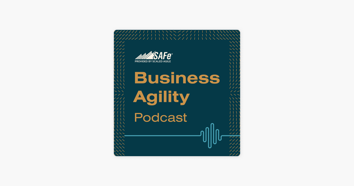 ‎safe Business Agility Podcast On Apple Podcasts