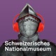 Geschichte(n) aus dem Schweizerischen Nationalmuseum