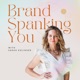 Brand Spanking You Podcast
