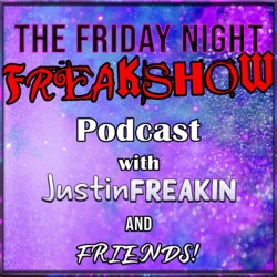 The Friday Night FREAK Show w/ JustinFREAKIN and Reagzvoice