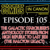 SWCIC: The Galactic Starcruiser’s Anthology Stories; From High Republic To Last Jedi (Halcyon Legacy) – Ep 105