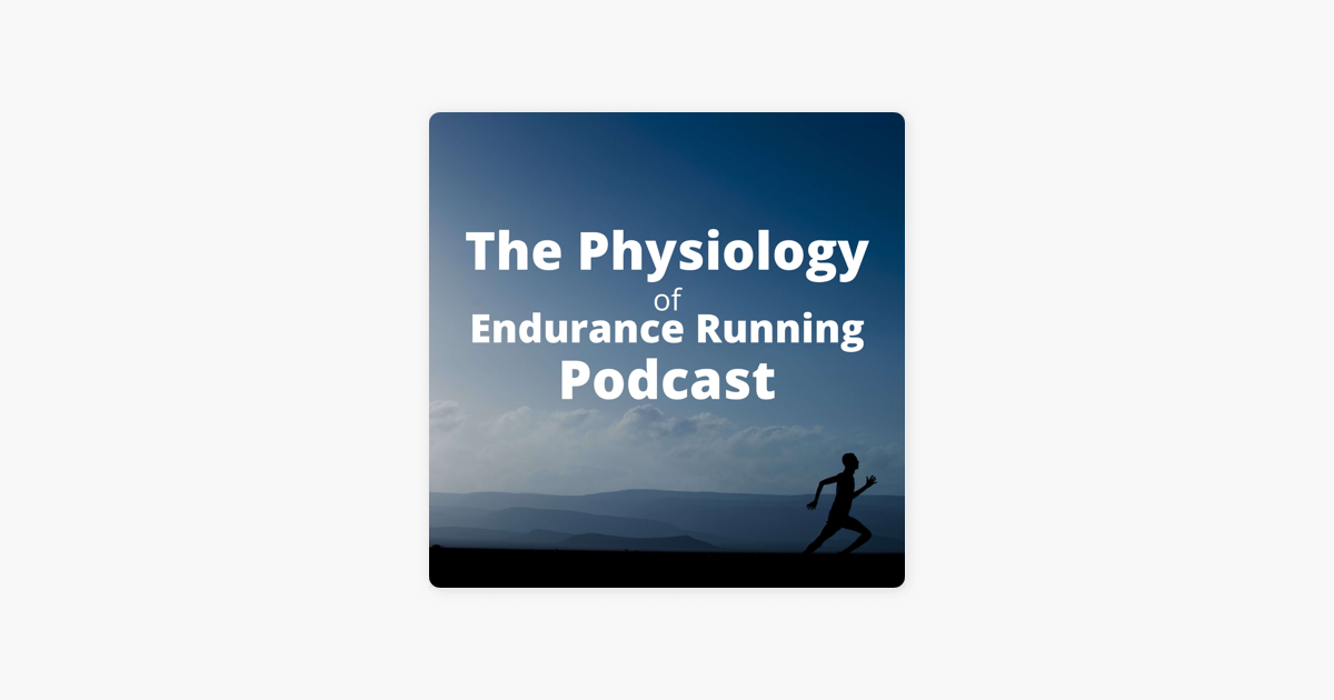 the-physiology-of-endurance-running-podcast-apple-podcasts