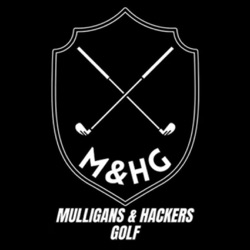 Mulligans & Hackers Golf Podcast
