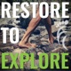 Restore To Explore