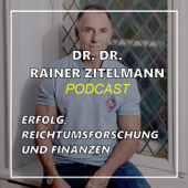 Dr. Dr. Rainer Zitelmann: Erfolg, Reichtumsforschung und Finanzen - Dr. Dr. Rainer Zitelmann