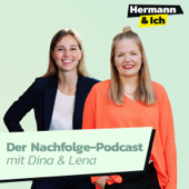 Hermann & Ich – der Nachfolge-Podcast mit Dina und Lena - Lena Schaumann & Dina Reit PodcasterInnnen für Unternehmensnachfolge - #NextGen & mehr!