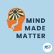 Mind Made Matter