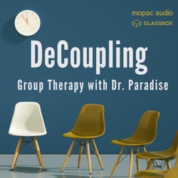 Decoupling: Group Therapy with Dr Paradise