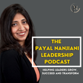 The Payal Nanjiani Leadership Podcast - Payal Nanjiani