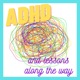 ADHD and lessons along the way