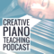 Creative Piano Teaching Podcast