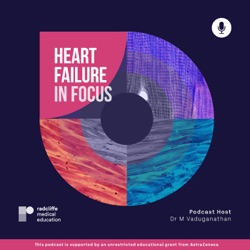 Ep 4: Mitigating Clinical Inertia in Heart Failure