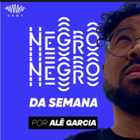 Negro da Semana podcast