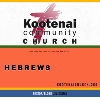 Kootenai Church: Hebrews podcast