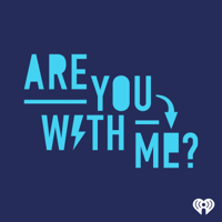 Are You With Me? podcast