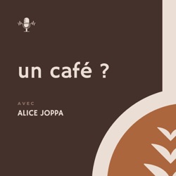 Un café ? avec Alice Joppa