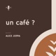 Un café ? avec Alice Joppa