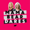 Mama Bear Dares