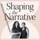 Shaping the Narrative