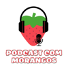 Podcast com Morangos - Podcast com Morangos
