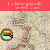 The Mississippi Valley Traveler Podcast podcast