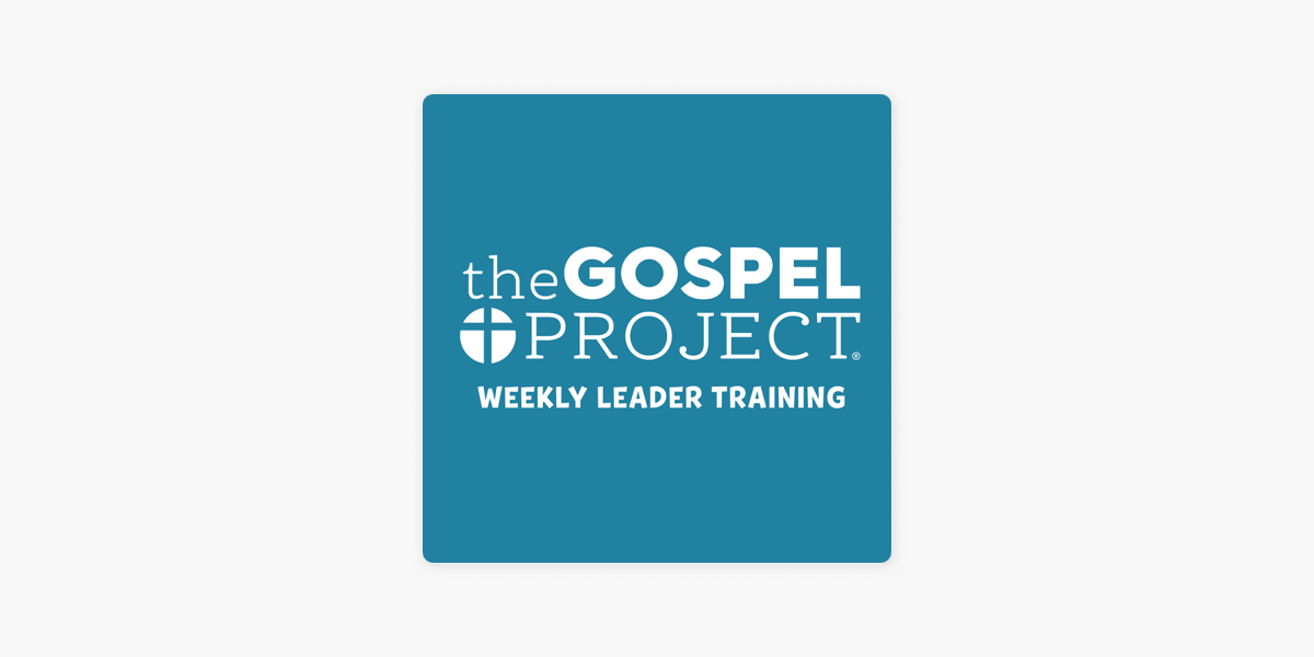 ‎The Gospel Project for Kids Weekly Leader Training on Apple Podcasts