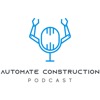 Automate Construction Podcast