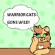 WARRIOR CATS: GONE WILD!