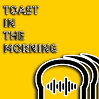 Toast In The Morning podcast
