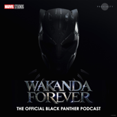 Wakanda Forever: The Official Black Panther Podcast - Marvel Entertainment