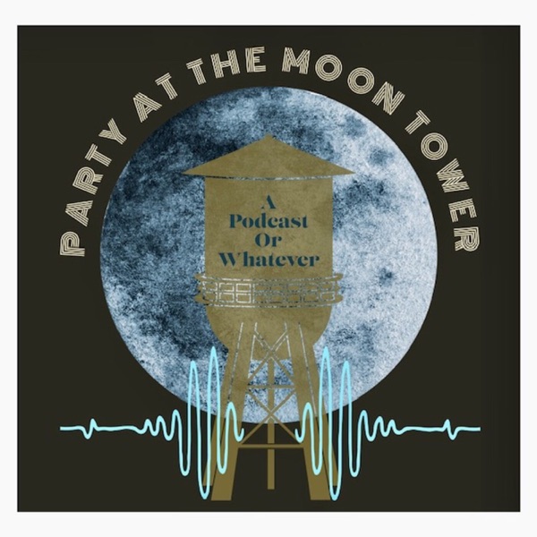 Party at the Moon Tower