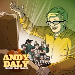 Re-Release: The Andy Daly Podcast Pilot Project Season 1, Episode 1: “The Wit and Wisdom of The West with Dalton Wilcox”