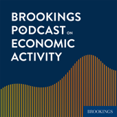 Brookings Podcast on Economic Activity - The Brookings Institution