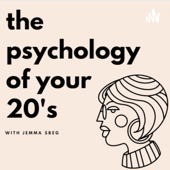 The Psychology of your 20’s - The Psychology of your 20’s