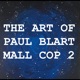 The Art of Paul Blart Mall Cop 2