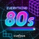 Everything 80s