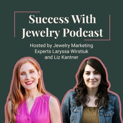 74 - Laryssa and Liz on the Jewelry Marketing We Receive